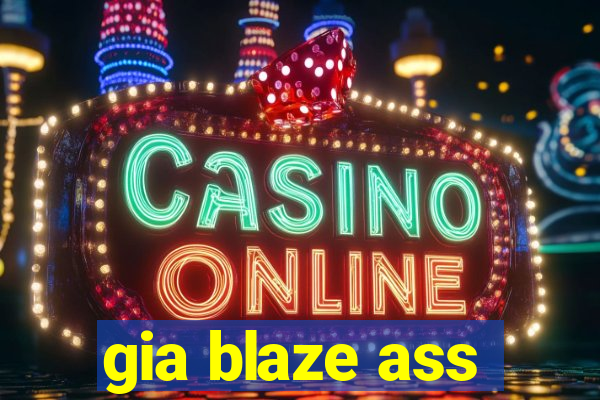 gia blaze ass